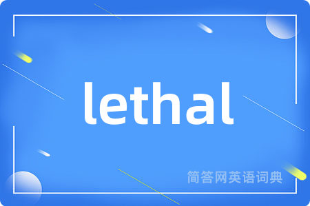 lethal