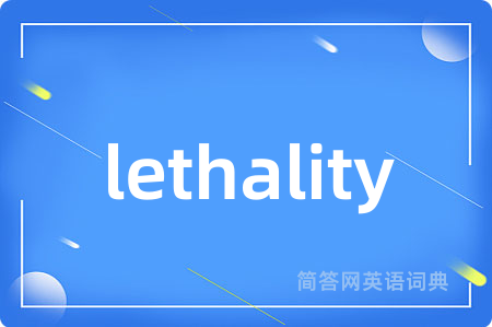 lethality