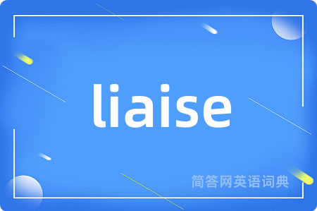 liaise