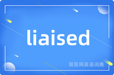 liaised