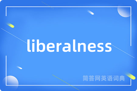 liberalness
