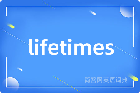 lifetimes