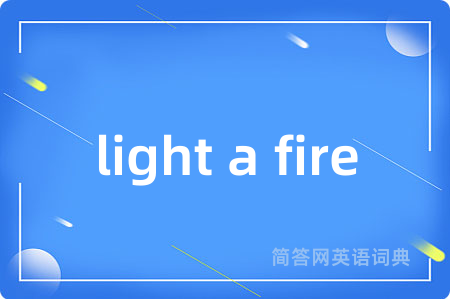 light a fire