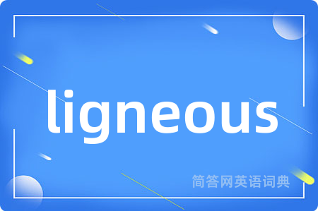 ligneous