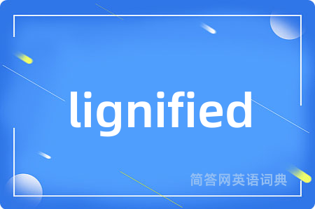 lignified