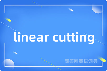 linear cutting