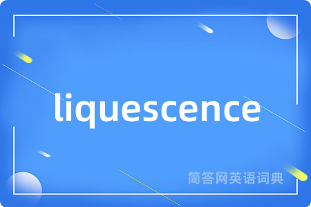 liquescence