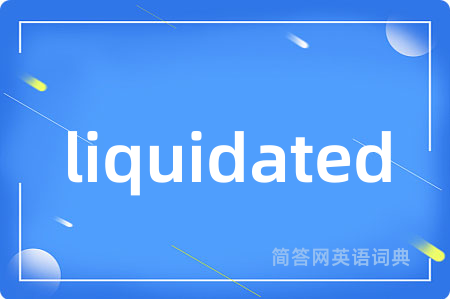 liquidated