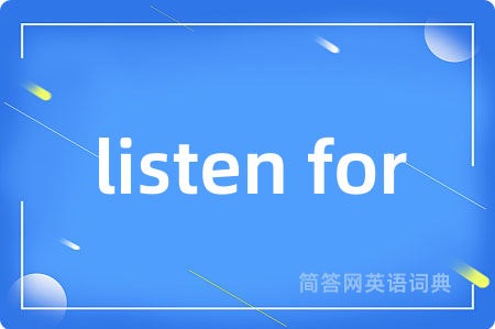 listen for