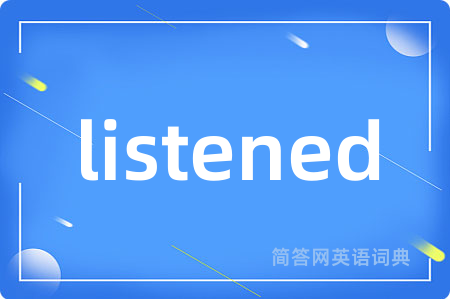 listened