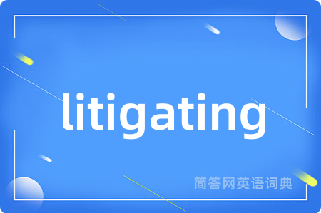 litigating