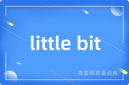 little bit