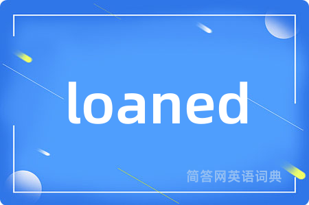 loaned