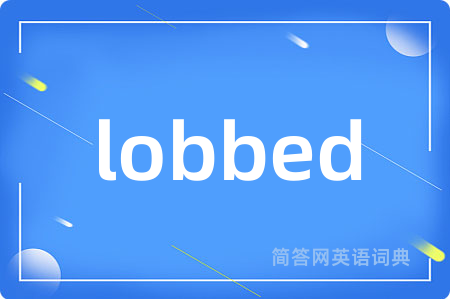 lobbed