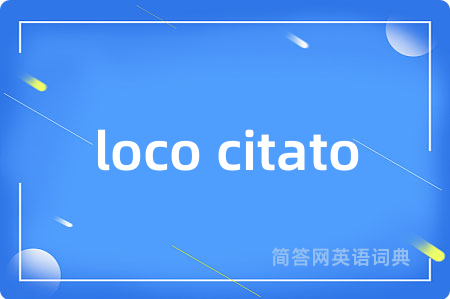 loco citato
