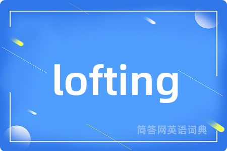 lofting