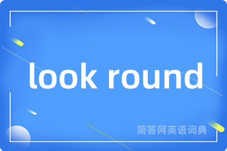 look round