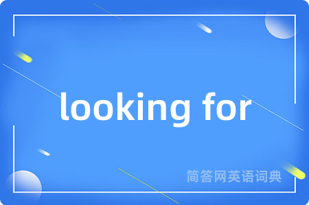 looking for