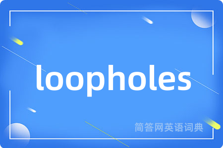 loopholes