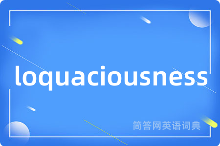loquaciousness