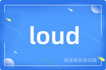 loud