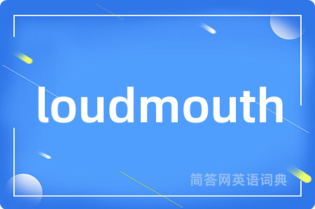loudmouth