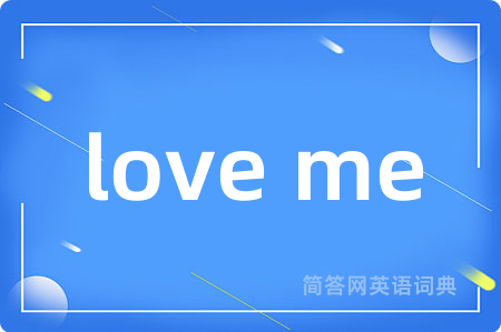 love me