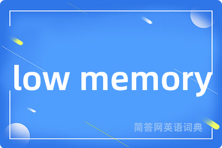 low memory