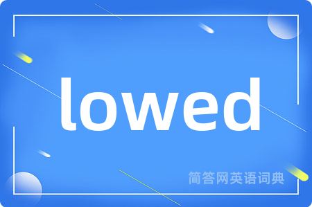 lowed