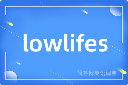 lowlifes