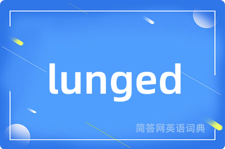 lunged