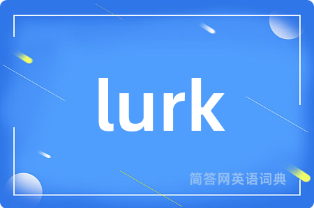 lurk