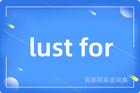 lust for