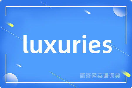 luxuries