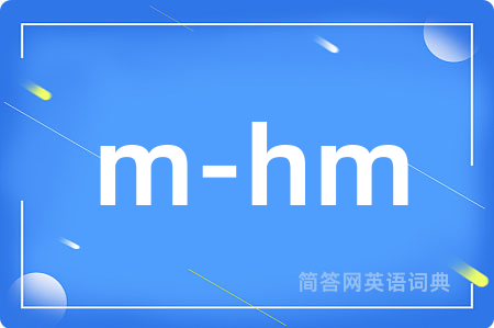 m-hm