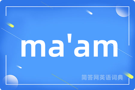 ma'am