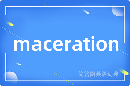 maceration