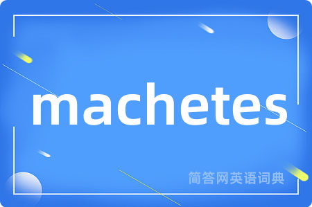 machetes