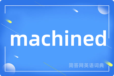 machined