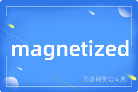 magnetized