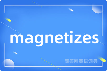 magnetizes