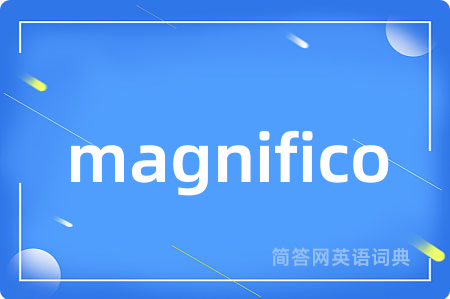 magnifico