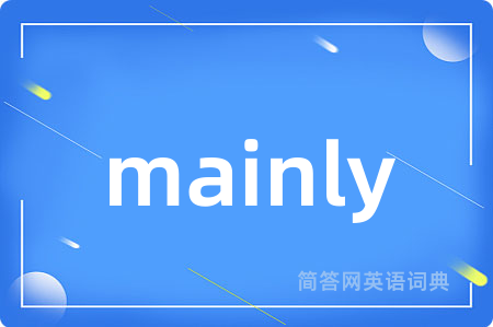 mainly