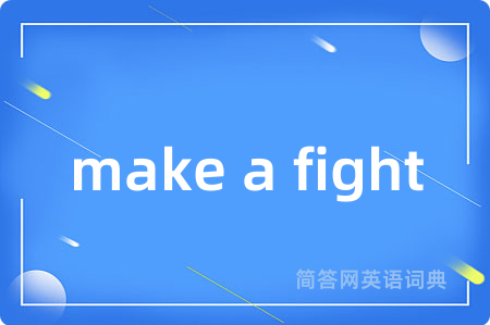 make a fight
