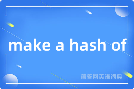 make a hash of