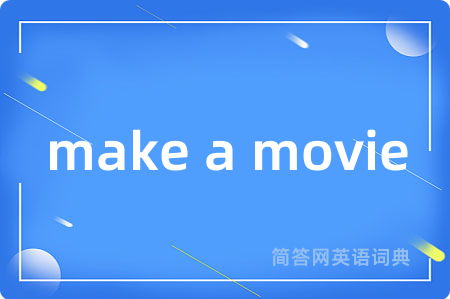 make a movie