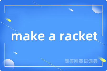 make a racket