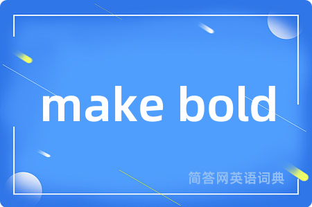 make bold