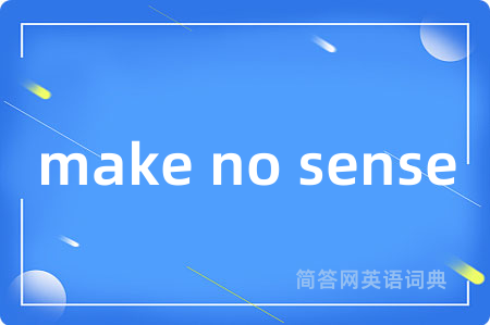 make no sense