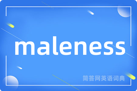 maleness